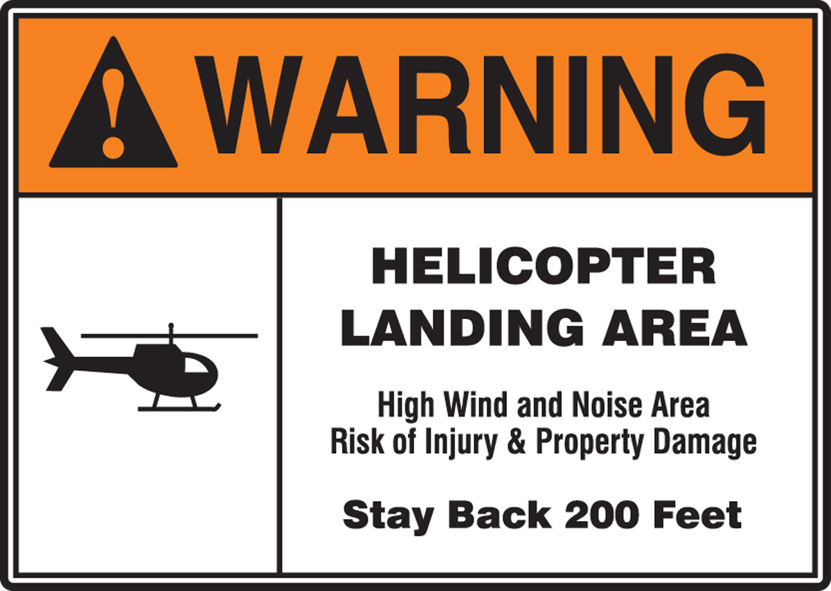 18" X 24" Orange, Black And White Aluminum Safety Signs "WARNING HELICOPTER LANDING AREA HIGH WIND AND NOISE AREA RISK OF INJURY & PROPERTY DAMAGE STAY BACK 200 FEET"