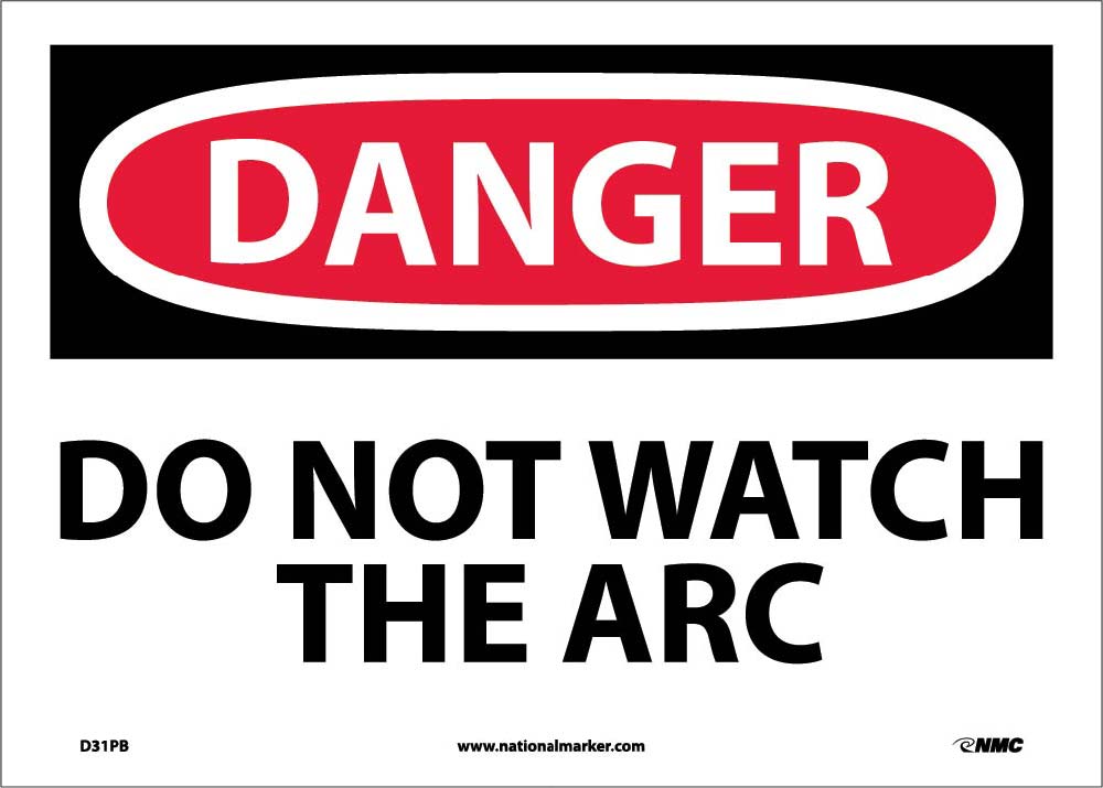 Danger Do Not Watch The Arc Sign-eSafety Supplies, Inc