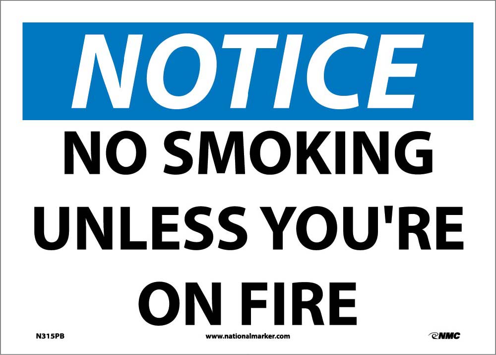 Notice No Smoking Unless You'Re On Fire Sign-eSafety Supplies, Inc