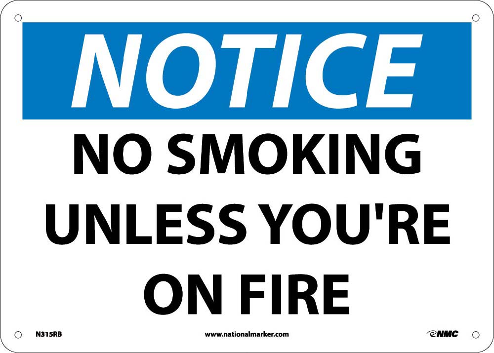 Notice No Smoking Unless You'Re On Fire Sign-eSafety Supplies, Inc