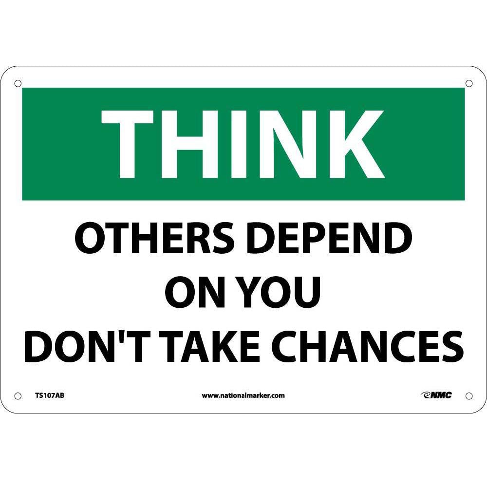 Think Others Depend On You Don'T Take Chances Sign-eSafety Supplies, Inc