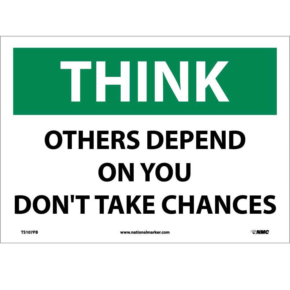 Think Others Depend On You Don'T Take Chances Sign-eSafety Supplies, Inc