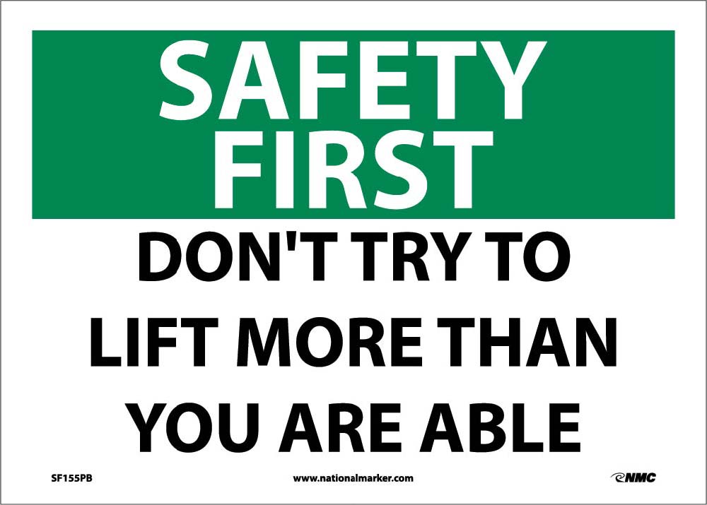 Safety First, Don'T Try To Lift More Than You Are Able Sign-eSafety Supplies, Inc