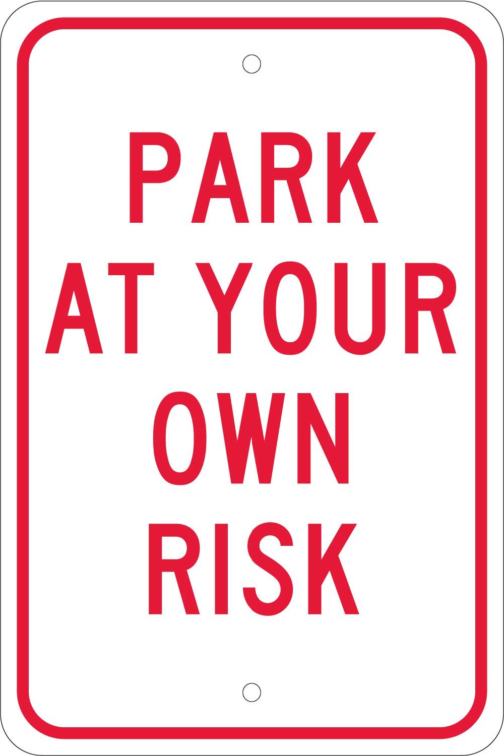 Park At Your Own Risk Sign-eSafety Supplies, Inc