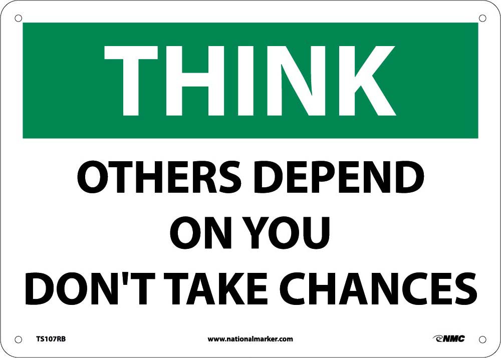 Think Others Depend On You Don'T Take Chances Sign-eSafety Supplies, Inc